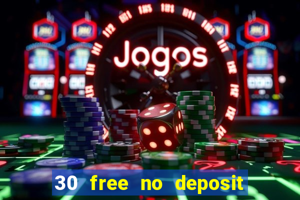 30 free no deposit casino uk