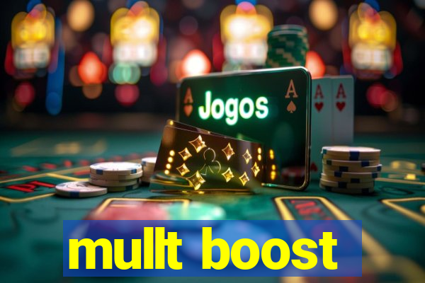 mullt boost