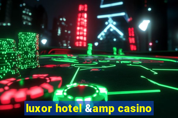 luxor hotel & casino