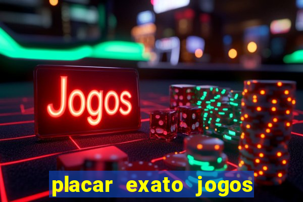 placar exato jogos de hoje