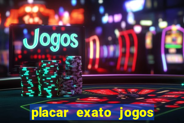 placar exato jogos de hoje