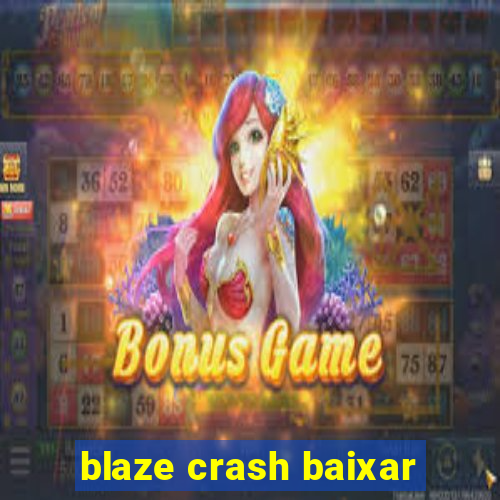 blaze crash baixar