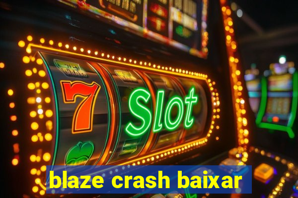 blaze crash baixar