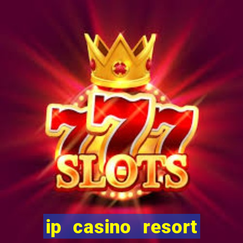 ip casino resort biloxi mississippi