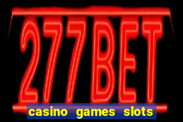 casino games slots free fun