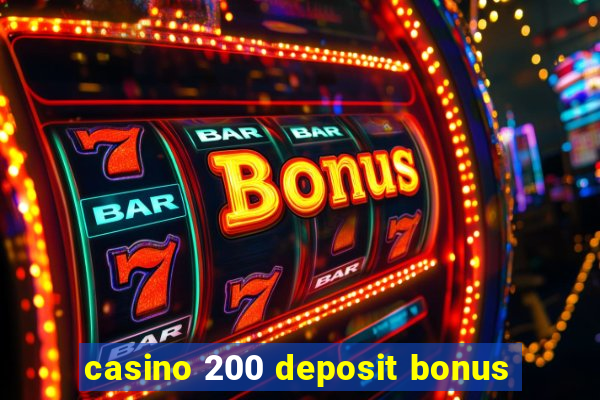 casino 200 deposit bonus