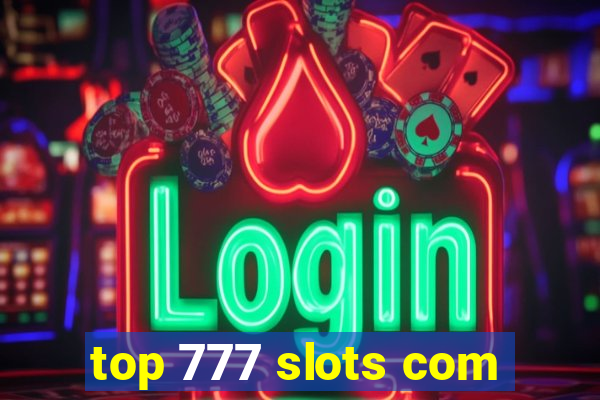 top 777 slots com