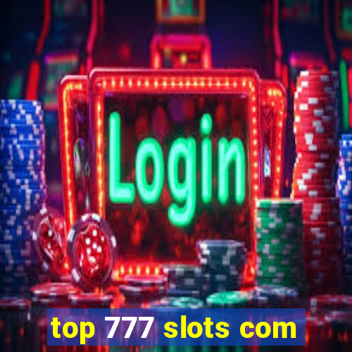 top 777 slots com