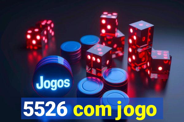 5526 com jogo