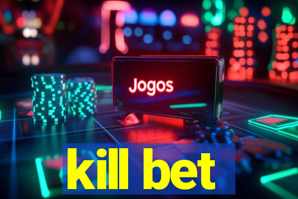 kill bet