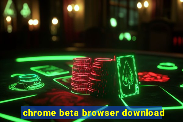 chrome beta browser download