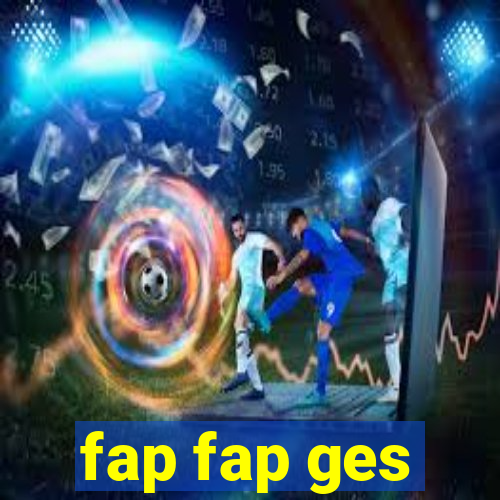 fap fap ges