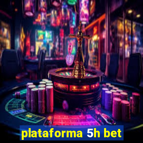 plataforma 5h bet