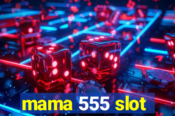 mama 555 slot