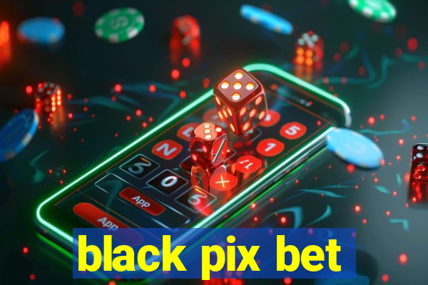 black pix bet