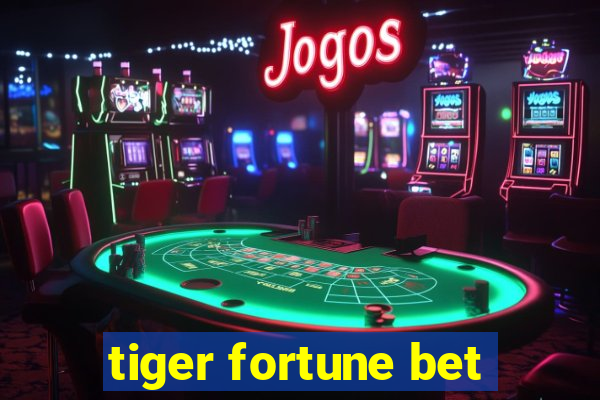 tiger fortune bet