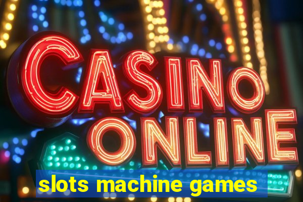 slots machine games