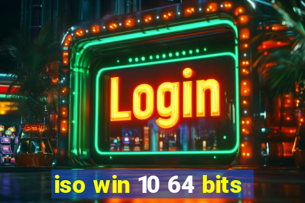 iso win 10 64 bits