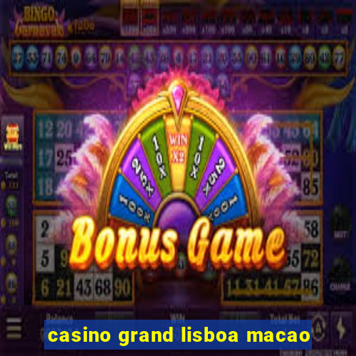 casino grand lisboa macao