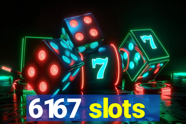 6167 slots