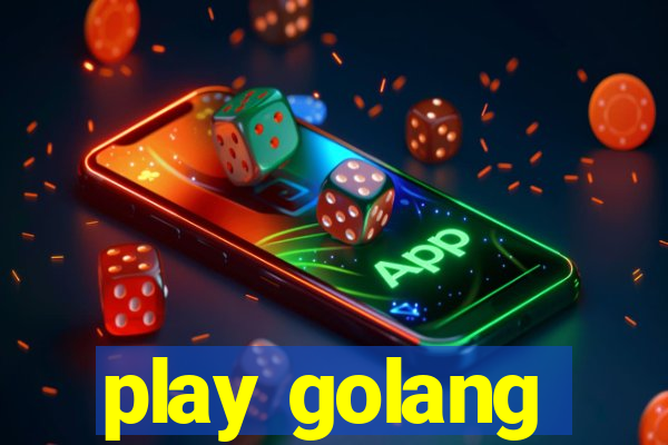 play golang