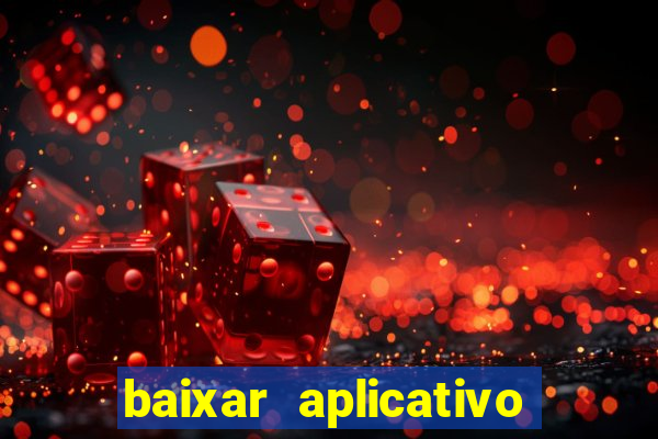 baixar aplicativo de aposta bet