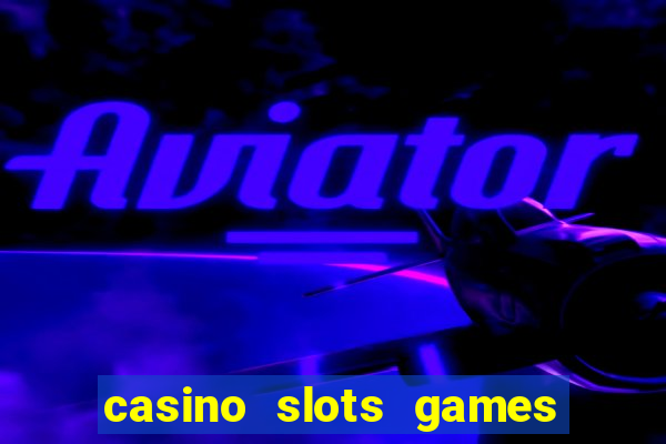 casino slots games real money