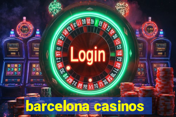 barcelona casinos