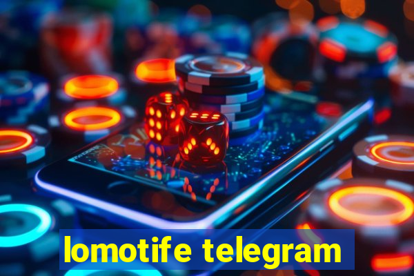 lomotife telegram