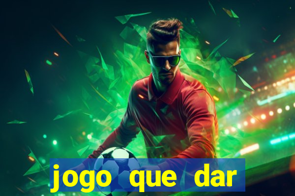 jogo que dar dinheiro para jogar