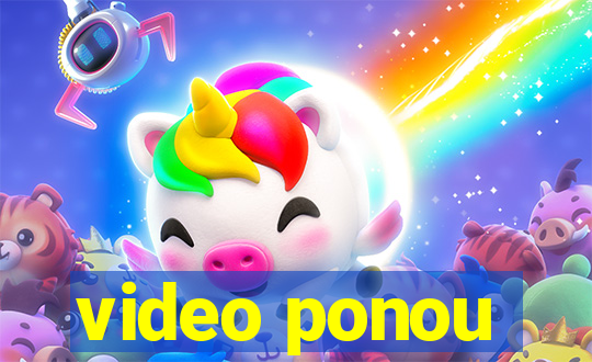 video ponou