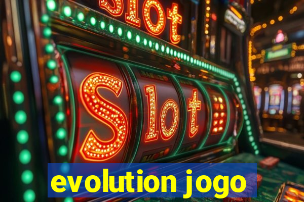 evolution jogo