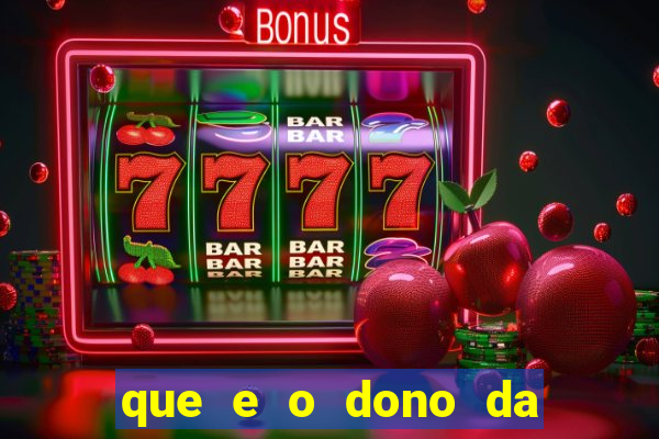 que e o dono da vai de bet