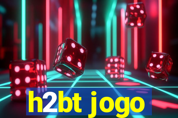 h2bt jogo