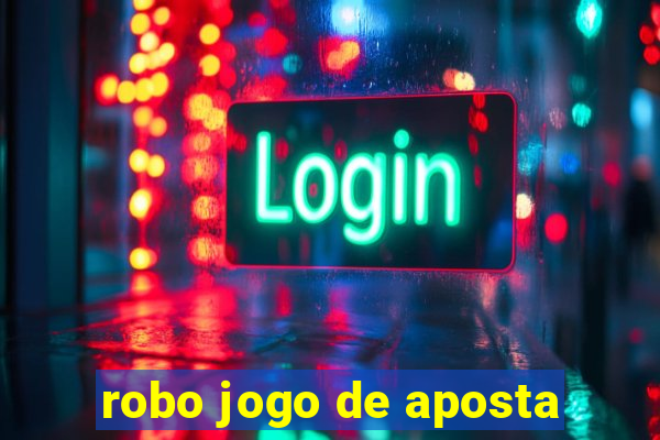 robo jogo de aposta