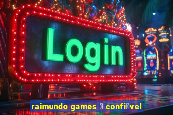 raimundo games 茅 confi谩vel