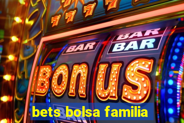 bets bolsa familia