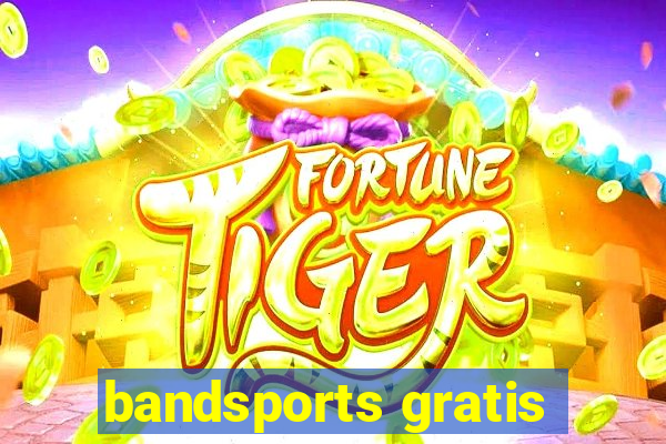 bandsports gratis