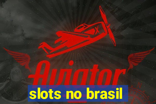 slots no brasil