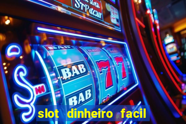 slot dinheiro facil paga mesmo