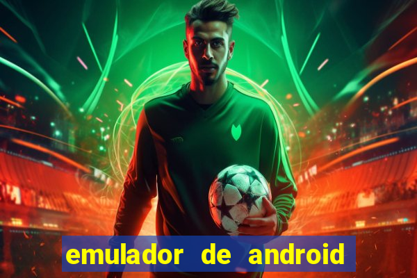 emulador de android para pc fraco