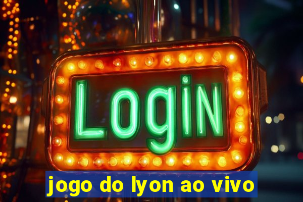 jogo do lyon ao vivo