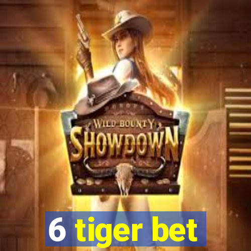 6 tiger bet