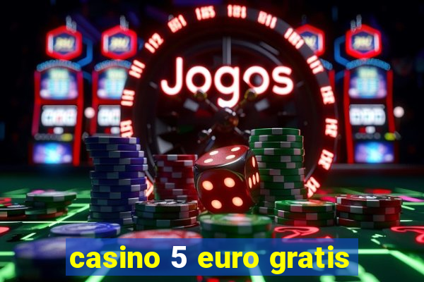 casino 5 euro gratis