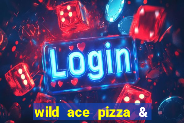 wild ace pizza & pub reviews