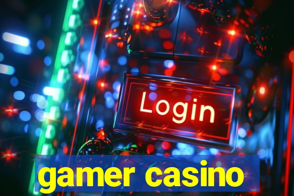 gamer casino