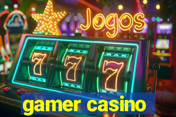 gamer casino