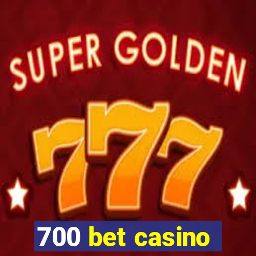 700 bet casino