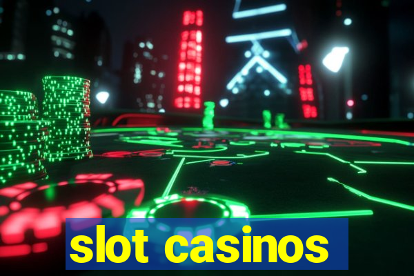 slot casinos