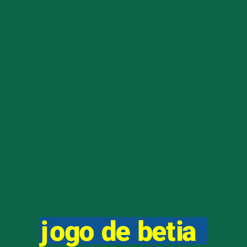 jogo de betia